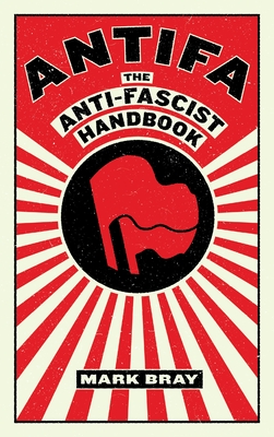 Antifa: The Anti-Fascist Handbook (Activist Citizens Library ...